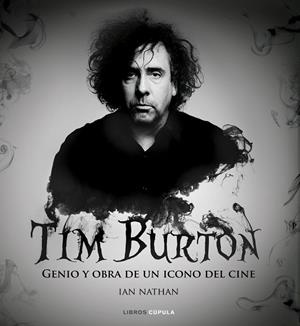 TIM BURTON.GENIO Y OBRA DE UN ICONO DEL CINE | 9788448022792 | NATHAN,IAN | Libreria Geli - Librería Online de Girona - Comprar libros en catalán y castellano