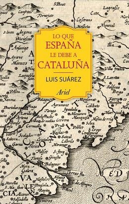 LO QUE ESPAÑA LE DEBE A CATALUÑA (732-1516) | 9788434424067 | SUÁREZ,LUIS | Libreria Geli - Librería Online de Girona - Comprar libros en catalán y castellano