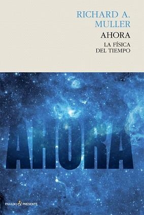 AHORA.LA FÍSICA DEL TIEMPO | 9788494495069 | MULLER,RICHARD A. | Libreria Geli - Librería Online de Girona - Comprar libros en catalán y castellano