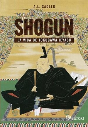 SHOGUN.LA VIDA DE TOKUGAWA IEYASU | 9788494578113 | SADLER,A.L. | Libreria Geli - Librería Online de Girona - Comprar libros en catalán y castellano