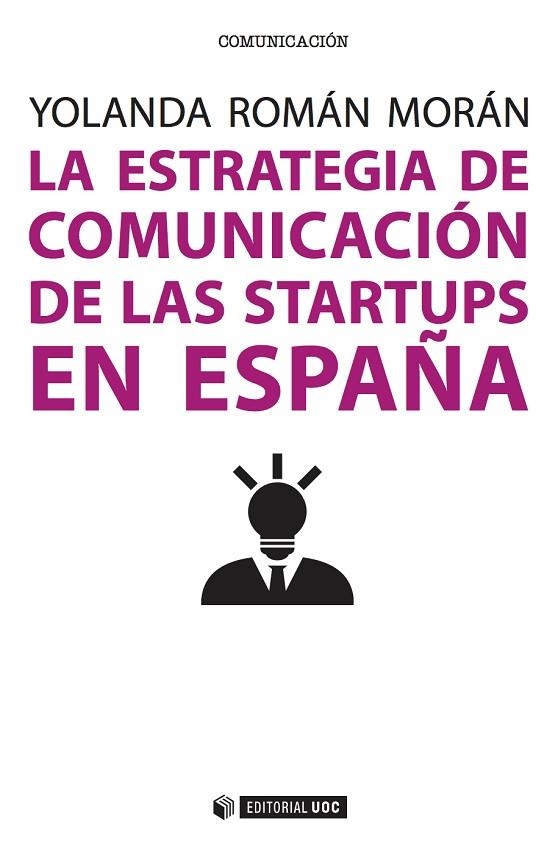 LA ESTRATEGIA DE COMUNICACIÓN DE LAS STARTUPS EN ESPAÑA | 9788491161578 | ROMÁN MORÁN,YOLANDA | Libreria Geli - Librería Online de Girona - Comprar libros en catalán y castellano