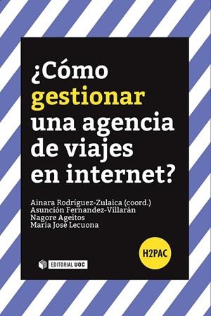 CÓMO GESTIONAR UNA AGENCIA DE VIAJES EN INTERNET? | 9788491165071 | FERNANDEZ-VILLARÁN,ASUNCIÓN/AGEITOS VARELA,NAGORE/LECUONA CALZÓN,MARÍA JOSÉ | Libreria Geli - Librería Online de Girona - Comprar libros en catalán y castellano