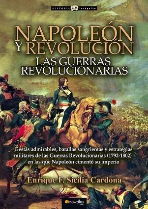 NAPOLEÓN Y REVOLUCIÓN:LAS GUERRAS REVOLUCIONARIAS | 9788499678085 | SICILIA CARDONA,ENRIQUE F. | Libreria Geli - Librería Online de Girona - Comprar libros en catalán y castellano