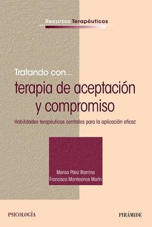 TRATANDO CON... TERAPIA DE ACEPTACIÓN Y COMPROMISO | 9788436836547 | PÁEZ BLARRINA,MARISA/MONTESINOS MARÍN,FRANCISCO | Libreria Geli - Librería Online de Girona - Comprar libros en catalán y castellano