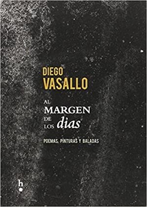 AL MARGEN DE LOS DÍAS | 9788494539916 | VASALLO,DIEGO | Llibreria Geli - Llibreria Online de Girona - Comprar llibres en català i castellà