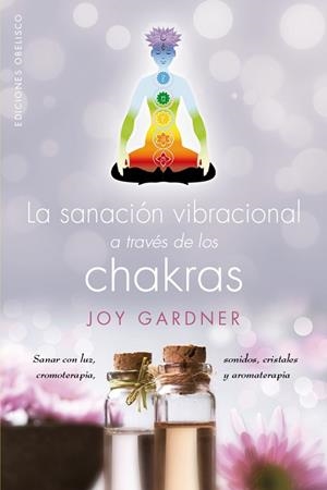 LA SANACIÓN VIBRACIONAL A TRAVÉS DE LOS CHAKRAS | 9788491111511 | GARDNER,JOY | Llibreria Geli - Llibreria Online de Girona - Comprar llibres en català i castellà
