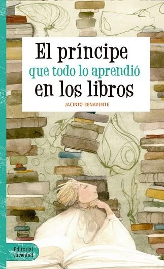 EL PRÍNCIPE QUE TODO LO APRENDIÓ EN LOS LIBROS | 9788426144065 | BENAVENTE MARTÍNEZ,JACINTO | Libreria Geli - Librería Online de Girona - Comprar libros en catalán y castellano