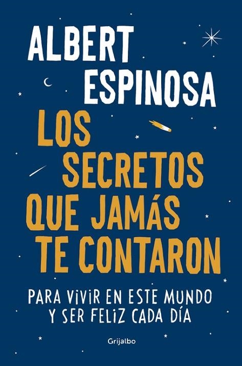 LOS SECRETOS QUE JAMÁS TE CONTARON PARA VIVIR EN ESTE MUNDO Y SER FELIZ CADA DÍA | 9788425354502 | ESPINOSA,ALBERT | Llibreria Geli - Llibreria Online de Girona - Comprar llibres en català i castellà