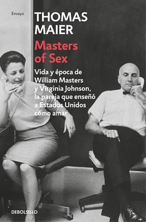 MASTERS OF SEX VIDA Y ÉPOCA DE WILLIAM MASTERS Y VIRGINIA JOHNSON, LA PAREJA QUE ENSEÑÓ A ESTADOS UNIDOS COMO AMAR | 9788466336840 | MAIER,THOMAS | Libreria Geli - Librería Online de Girona - Comprar libros en catalán y castellano