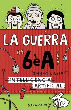 LA GUERRA DE 6ÈA-3(INTEL·LIGÈNCIA IMBECIL·LITAT ARTIFICIAL  | 9788420485140 | CANO,SARA | Llibreria Geli - Llibreria Online de Girona - Comprar llibres en català i castellà