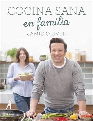 COCINA SANA EN FAMILIA | 9788416449569 | OLIVER,JAMIE | Llibreria Geli - Llibreria Online de Girona - Comprar llibres en català i castellà