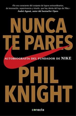 NUNCA TE PARES.AUTOBIOGRAFÍA DEL FUNDADOR DE NIKE | 9788416029778 | KNIGHT,PHIL | Llibreria Geli - Llibreria Online de Girona - Comprar llibres en català i castellà
