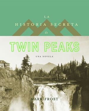 LA HISTORIA SECRETA DE TWIN PEAKS | 9788408161813 | FROST,MARK | Llibreria Geli - Llibreria Online de Girona - Comprar llibres en català i castellà