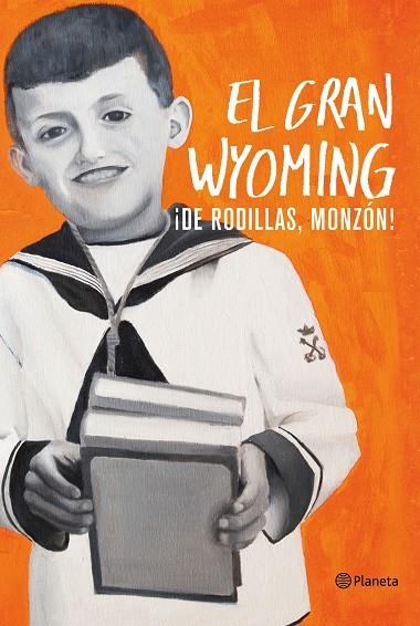 DE RODILLAS,MONZÓN! | 9788408154921 | EL GRAN WYOMING | Libreria Geli - Librería Online de Girona - Comprar libros en catalán y castellano