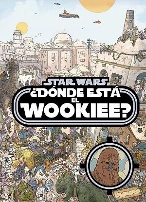 STAR WARS.¿DÓNDE ESTÁ EL WOOKIEE? | 9788408161240 | Libreria Geli - Librería Online de Girona - Comprar libros en catalán y castellano