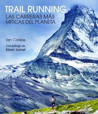 TRAIL RUNNING.LAS CARRERAS MAS MITICAS DEL PLANETA | 9788416489824 | CORLESS,IAN | Llibreria Geli - Llibreria Online de Girona - Comprar llibres en català i castellà