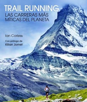 TRAIL RUNNING.LAS CARRERAS MAS MITICAS DEL PLANETA | 9788416489824 | CORLESS,IAN | Llibreria Geli - Llibreria Online de Girona - Comprar llibres en català i castellà