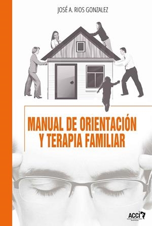 MANUAL DE ORIENTACIÓN Y TERAPIA FAMILIAR | 9788415705000 | RÍOS GONZÁLEZ, JOSÉ ANTONIO | Llibreria Geli - Llibreria Online de Girona - Comprar llibres en català i castellà