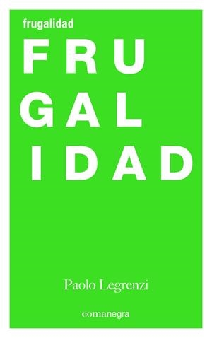 FRUGALIDAD | 9788416605507 | LEGRENZI,PAOLO | Libreria Geli - Librería Online de Girona - Comprar libros en catalán y castellano