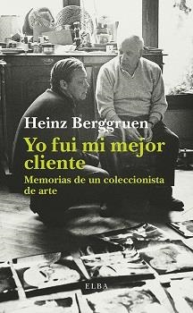 YO FUI MI MEJOR CLIENTE.MEMORIAS DE UN COLECCIONISTA DE ARTE | 9788494552427 | BERGGRUEN,HEINZ | Llibreria Geli - Llibreria Online de Girona - Comprar llibres en català i castellà