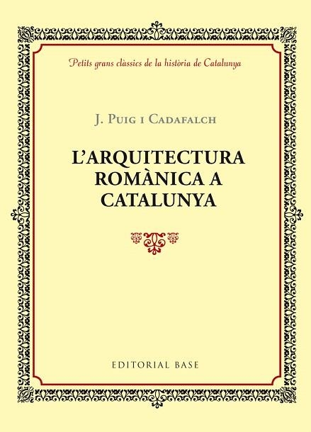 L'ARQUITECTURA ROMÀNICA A CATALUNYA | 9788416587346 | PUIG I CADAFALCH,JOSEP | Libreria Geli - Librería Online de Girona - Comprar libros en catalán y castellano