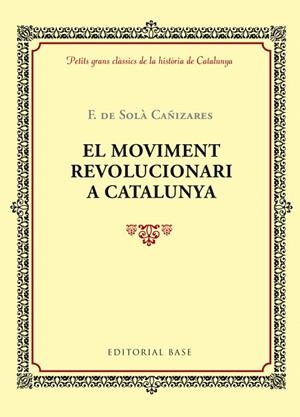 EL MOVIMENT REVOLUCIONARI A CATALUNYA | 9788416587360 | DE SOLÀ I CAÑIZARES,FELIP | Llibreria Geli - Llibreria Online de Girona - Comprar llibres en català i castellà