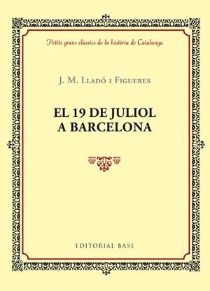 EL 19 DE JULIOL A BARCELONA | 9788416587377 | LLADÓ I FIGUERES,JOSEP MARIA | Llibreria Geli - Llibreria Online de Girona - Comprar llibres en català i castellà