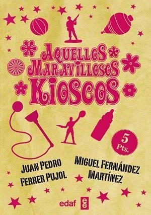 AQUELLOS MARAVILLOSOS KIOSCOS | 9788441436947 | FERRER,JUAN PEDRO/FERNÁNDEZ MARTÍNEZ,MIGUEL | Libreria Geli - Librería Online de Girona - Comprar libros en catalán y castellano