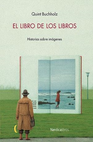 EL LIBRO DE LOS LIBROS.HISTORIAS SOBRE IMÁGENES | 9788416830152 | BUCHHOLZ,QUINT | Libreria Geli - Librería Online de Girona - Comprar libros en catalán y castellano