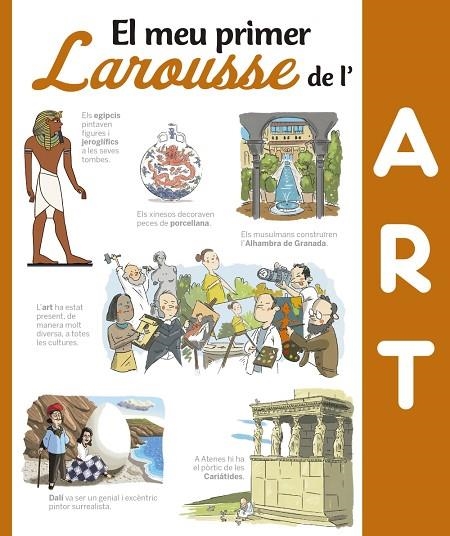 EL MEU PRIMER LAROUSSE DE L'ART | 9788416641376 | LAROUSSE EDITORIAL | Llibreria Geli - Llibreria Online de Girona - Comprar llibres en català i castellà