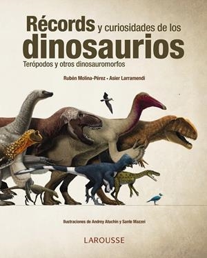 RÉCORDS Y CURIOSIDADES DE LOS DINOSAURIOS | 9788416641154 | LARRAMENDI,ASIER/MOLINA,RUBÉN | Llibreria Geli - Llibreria Online de Girona - Comprar llibres en català i castellà