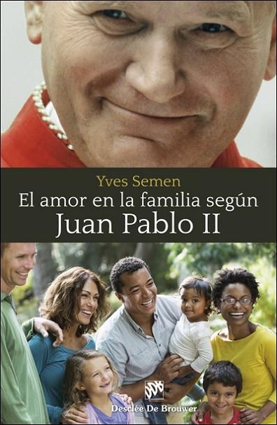 EL AMOR EN LA FAMILIA SEGÚN JUAN PABLO II | 9788433028693 | SEMEN,YVES | Libreria Geli - Librería Online de Girona - Comprar libros en catalán y castellano