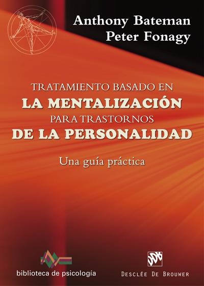 TRATAMIENTO BASADO EN LA MENTALIZACIÓN PARA TRASTORNOS DE LA PERSONALIDAD. UNA GUIA PRACTICA | 9788433028754 | BATEMAN,ANTHONY/FONAGY,PETER | Llibreria Geli - Llibreria Online de Girona - Comprar llibres en català i castellà