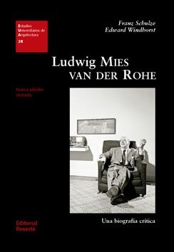 LUDWIG MIES VAN DER ROHE.UNA BIOGRAFÍA CRÍTICA | 9788429121285 | SCHULZE,FRANZ/WINDHORST,EDWARD | Libreria Geli - Librería Online de Girona - Comprar libros en catalán y castellano