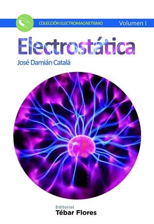ELECTROSTÁTICA | 9788473605755 | DAMIÁN CATALÁ,JOSÉ | Libreria Geli - Librería Online de Girona - Comprar libros en catalán y castellano