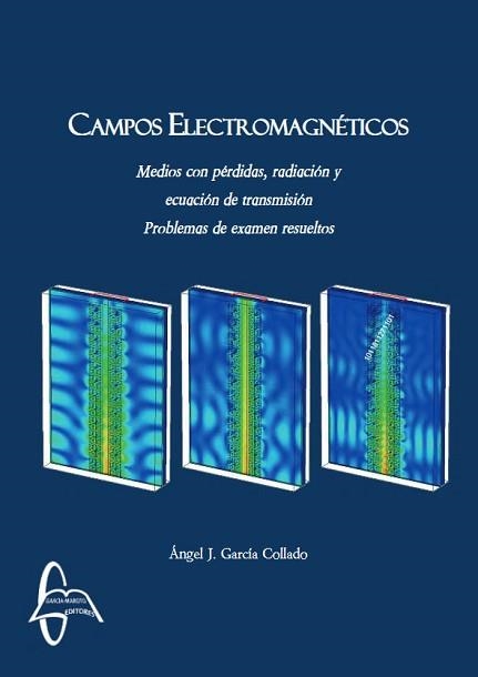 CAMPOS ELECTROMAGNÉTICOS.MEDIOS CON PERDIDAS,RADIACIÓN Y ECUACIÓN DE TRANSMISIÓN(PROBLEMAS DE EXÁMEN RESUELTOS) | 9788416806072 | GARCÍA COLLADO,ÁNGEL J. | Libreria Geli - Librería Online de Girona - Comprar libros en catalán y castellano