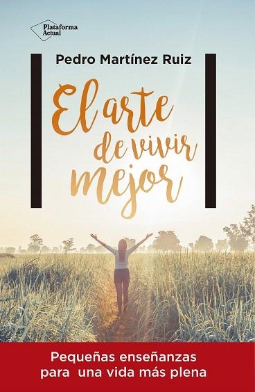EL ARTE DE VIVIR MEJOR | 9788416820429 | MARTÍNEZ RUIZ,PEDRO | Libreria Geli - Librería Online de Girona - Comprar libros en catalán y castellano