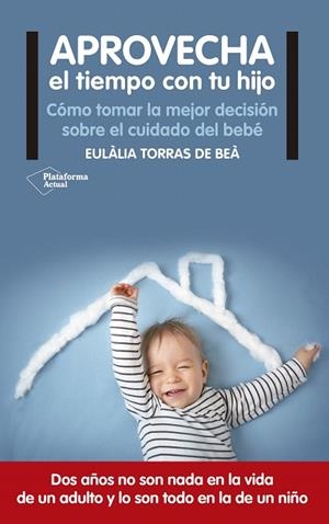 APROVECHA EL TIEMPO CON TU HIJO | 9788416820122 | TORRAS DE BEÀ,EULÀLIA | Llibreria Geli - Llibreria Online de Girona - Comprar llibres en català i castellà