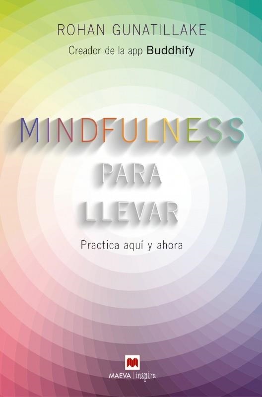 MINDFULNESS PARA LLEVAR.PRACTICA AQUÍ Y AHORA | 9788416363957 | GUNATILLAKE,ROHAN | Libreria Geli - Librería Online de Girona - Comprar libros en catalán y castellano
