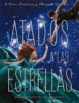 ATADOS A LAS ESTRELLAS | 9788424658564 | KAUFMAN,AMIE/SPOONER,MEGAN | Libreria Geli - Librería Online de Girona - Comprar libros en catalán y castellano