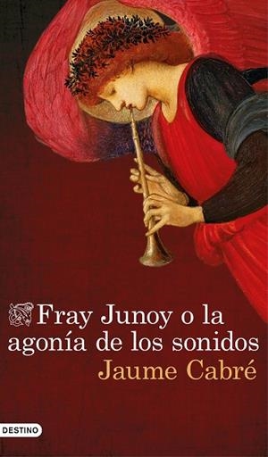 FRAY JUNOY O LA AGONÍA DE LOS SONIDOS | 9788423351459 | CABRÉ,JAUME | Llibreria Geli - Llibreria Online de Girona - Comprar llibres en català i castellà