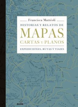 HISTORIAS Y RELATOS DE MAPAS, CARTAS Y PLANOS | 9788498019445 | MATTÉOLI,FRANCISCA | Llibreria Geli - Llibreria Online de Girona - Comprar llibres en català i castellà
