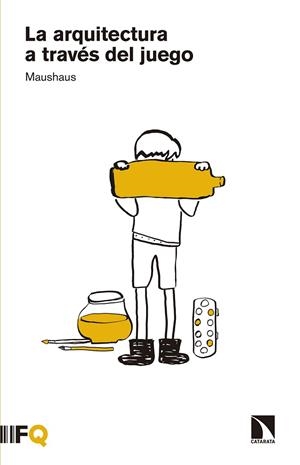 LA ARQUITECTURA A TRAVÉS DEL JUEGO | 9788490972304 | MAUSHAUS | Libreria Geli - Librería Online de Girona - Comprar libros en catalán y castellano