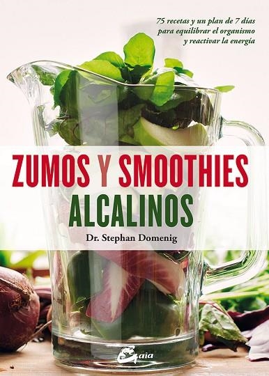 ZUMOS Y SMOOTHIES ALCALINOS.75 RECETAS Y UN PLAN DE 7 DÍAS PARA EQUILIBRAR EL ORGANISMO Y REACTIVAR LA ENERG | 9788484456322 | DOMENIG,STEPHAN/ANGELL,MARTYNA | Libreria Geli - Librería Online de Girona - Comprar libros en catalán y castellano