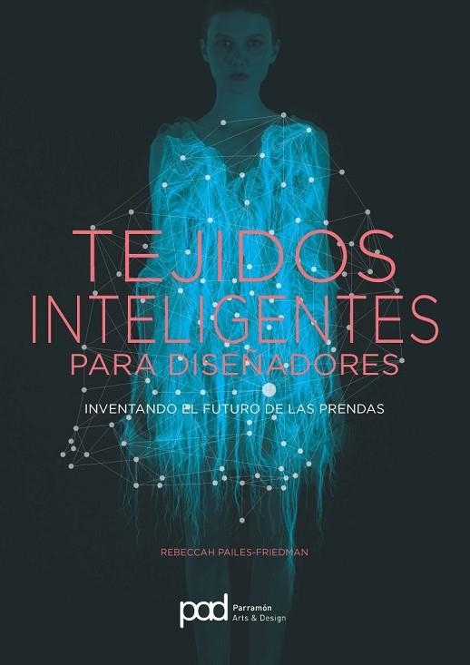 TEJIDOS INTELIGENTES PARA DISEÑADORES | 9788434210721 | PAILES-FRIEDMAN, REBECCAH | Libreria Geli - Librería Online de Girona - Comprar libros en catalán y castellano