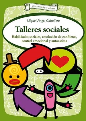 TALLERES SOCIALES.HABILIDADES SOCIALES,RESOLUCIÓN DE CONFLICTOS,CONTROL EMOCIONAL Y AUTOESTIMA | 9788498427363 | CABALLERO MARISCAL, MIGUEL ÁNGEL | Llibreria Geli - Llibreria Online de Girona - Comprar llibres en català i castellà