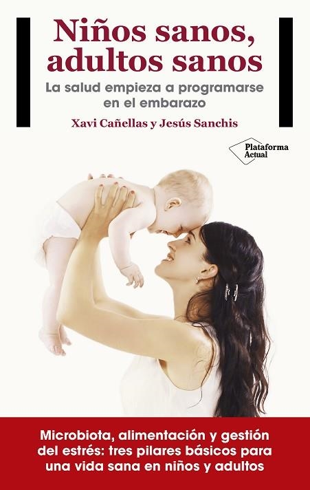NIÑOS SANOS,ADULTOS SANOS.LA SALUD EMPIEZA A PROGRAMARSE EN EL EMBARAZO | 9788416820405 | CAÑELLAS,XAVI/SANCHIS CHORDA,JESÚS | Libreria Geli - Librería Online de Girona - Comprar libros en catalán y castellano