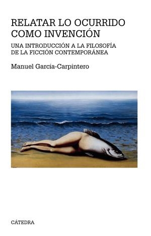 RELATAR LO OCURRIDO COMO INVENCIÓN | 9788437635934 | GARCÍA-CARPINTERO,MANUEL | Libreria Geli - Librería Online de Girona - Comprar libros en catalán y castellano