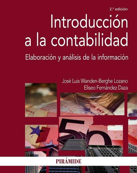 INTRODUCCIÓN A LA CONTABILIDAD.ELABORACIÓN Y ANÁLISIS DE LA INFORMACIÓN(2ª EDICION 2016) | 9788436836301 | WANDEN-BERGHE,JOSÉ LUIS/FERNÁNDEZ DAZA,ELISEO | Libreria Geli - Librería Online de Girona - Comprar libros en catalán y castellano