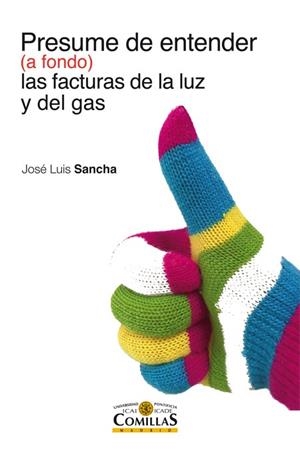 PRESUME DE ENTENDER (A FONDO) LAS FACTURAS DE LA LUZ Y DEL GAS | 9788484686514 | SANCHA GONZALO,JOSÉ LUIS | Libreria Geli - Librería Online de Girona - Comprar libros en catalán y castellano